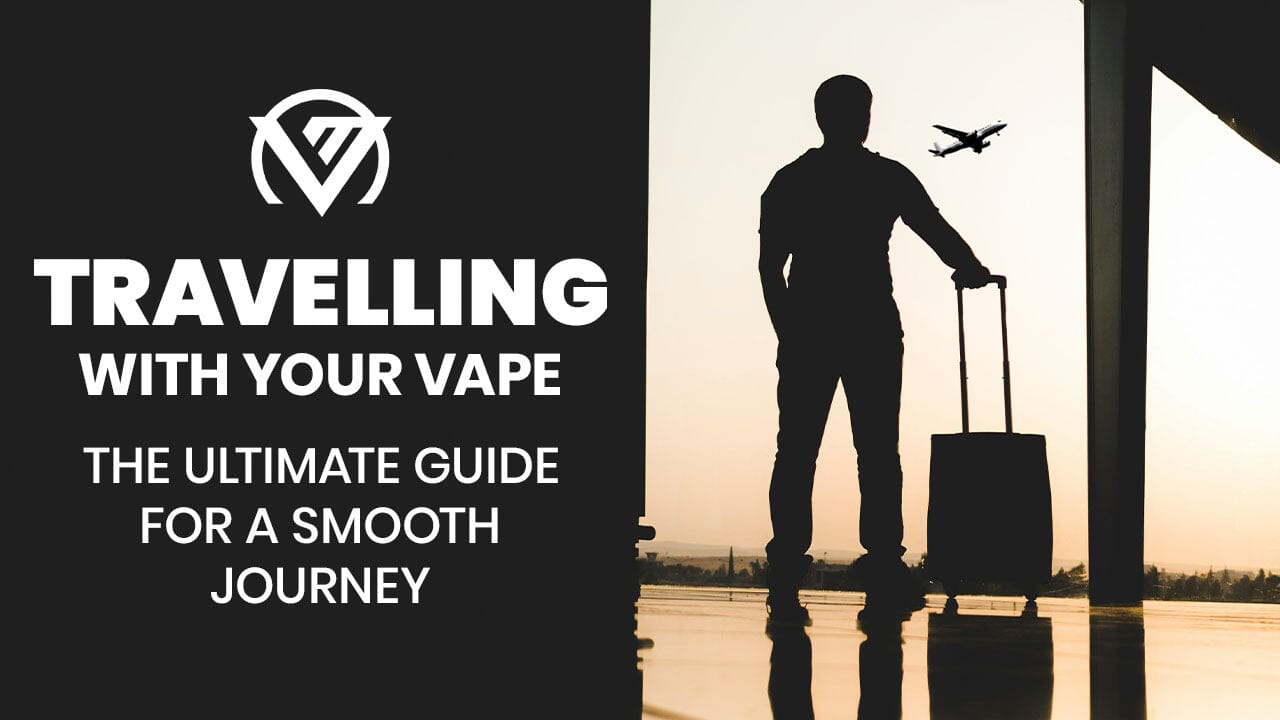 Traveling with Your Vape: Your Ultimate Guide for a Smooth Journey
