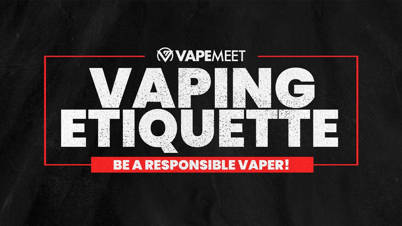 Be a Responsible Vaper: A Guide to Good Vaping Etiquette